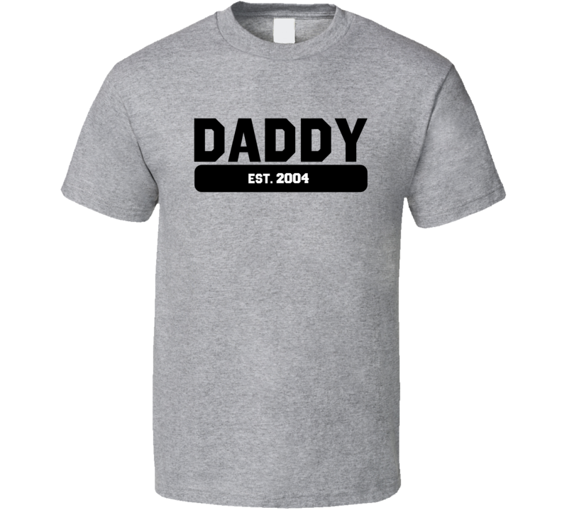 Dad 2004 T Shirt Dad 2004 T Shirt