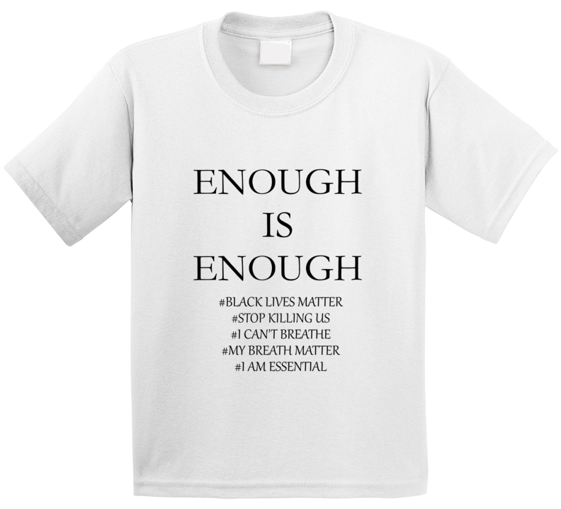 Enough T Shirt Enough T Shirt