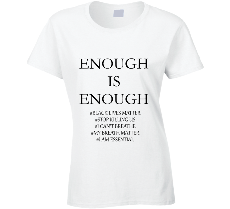 Enough Ladies T Shirt Enough Ladies T Shirt