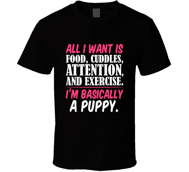 All A Puppy Wants T Shirt All A Puppy Wants T Shirt
