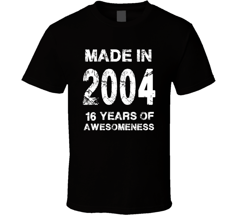Made In 2004 T Shirt Made In 2004 T Shirt
