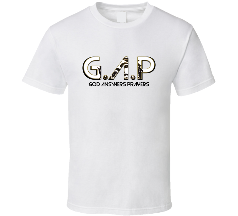 G.A.P GOD ANSWERS PRAYERS T Shirt G.A.P GOD ANSWERS PRAYERS T Shirt