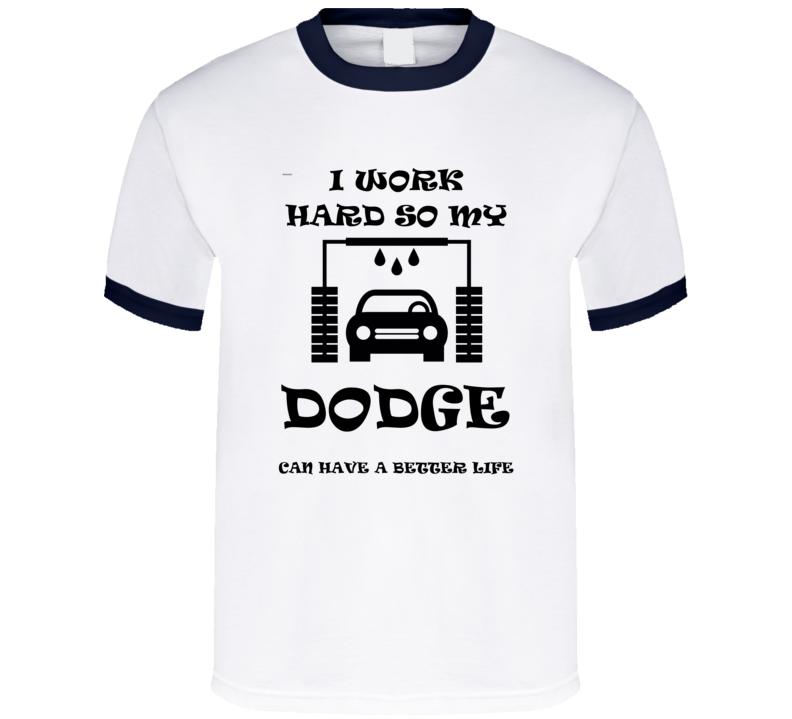 I Work Hard Dodge Monaco Funny Vehicle Gift T Shirt I Work Hard Dodge Monaco Funny Vehicle Gift T Shirt