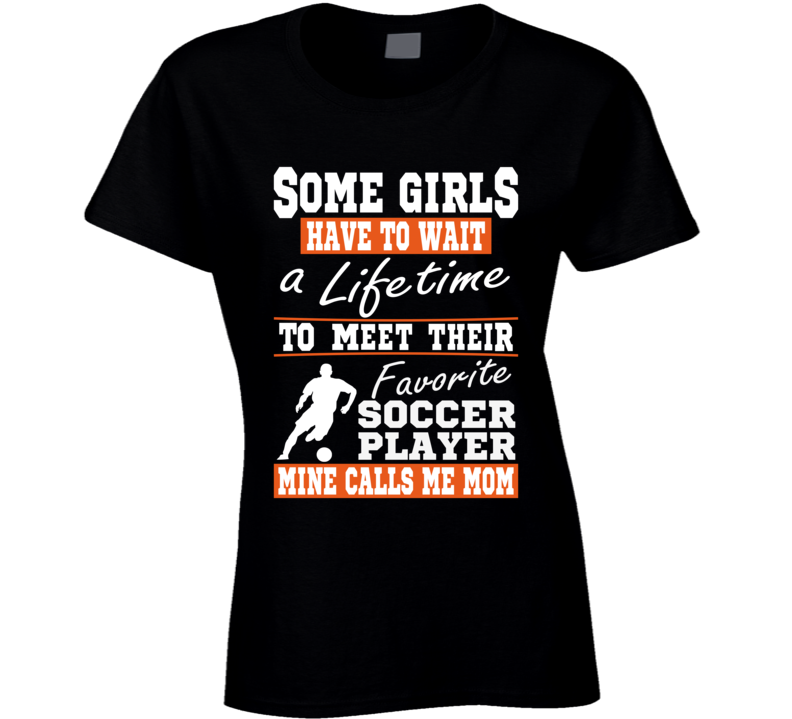 Some Girls Favorite Soccer Player Soccer Mom T Shirt Some Girls Favorite Soccer Player Soccer Mom T Shirt