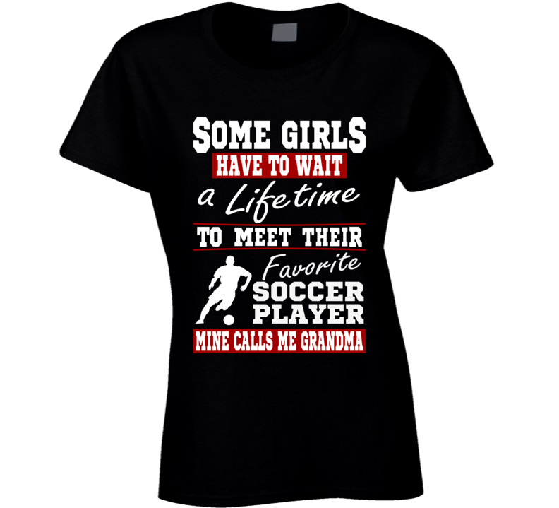 Some Girls Favorite Soccer Player Soccer Grandma T Shirt Some Girls Favorite Soccer Player Soccer Grandma T Shirt