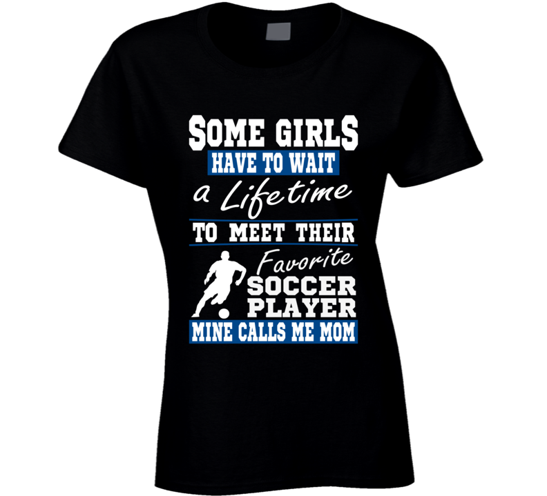 Some Girls Favorite Soccer Player Soccer Mom T Shirt Some Girls Favorite Soccer Player Soccer Mom T Shirt