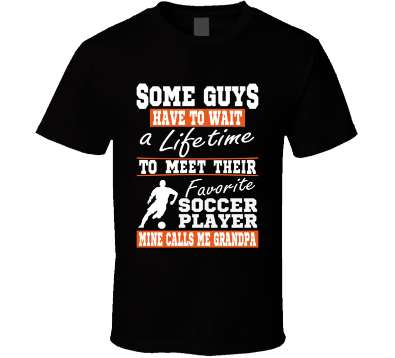 Some Guys Favorite Soccer Player Soccer Grandpa T Shirt Some Guys Favorite Soccer Player Soccer Grandpa T Shirt