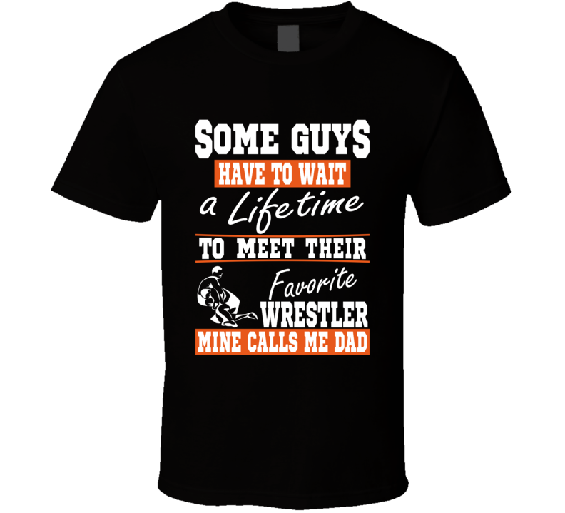 Some Guys Favorite Wrestler Dad T Shirt Some Guys Favorite Wrestler Dad T Shirt