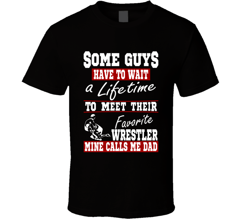 Some Guys Favorite Wrestler Dad T Shirt Some Guys Favorite Wrestler Dad T Shirt