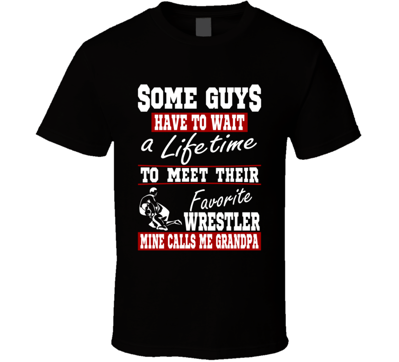 Some Guys Favorite Wrestler Grandpa T Shirt Some Guys Favorite Wrestler Grandpa T Shirt