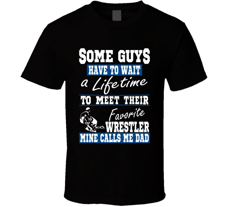 Some Guys Favorite Wrestler Dad T Shirt Some Guys Favorite Wrestler Dad T Shirt