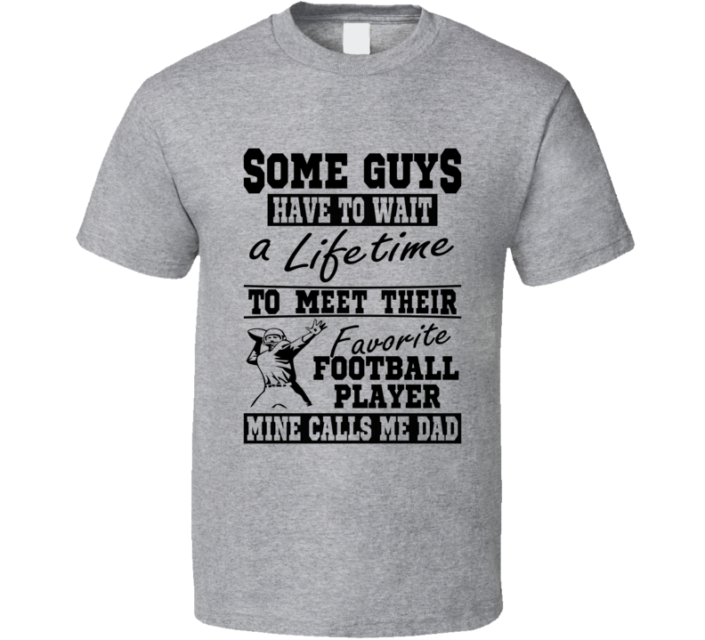 Some Guys Favorite Football Player Football Dad T Shirt Some Guys Favorite Football Player Football Dad T Shirt