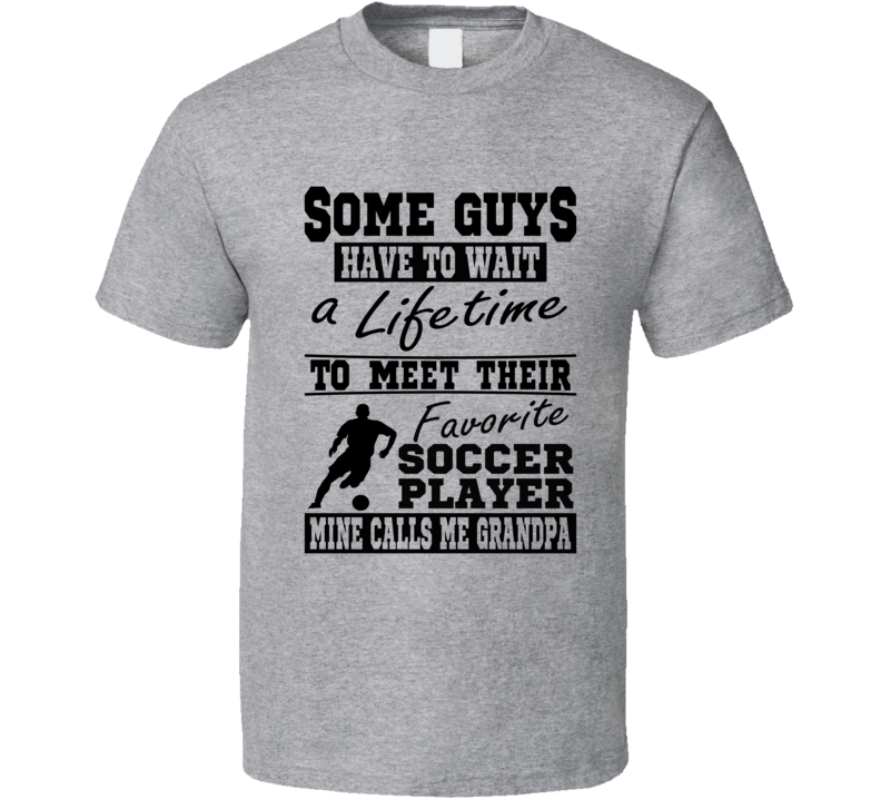 Some Guys Favorite Soccer Player Soccer Grandpa T Shirt Some Guys Favorite Soccer Player Soccer Grandpa T Shirt