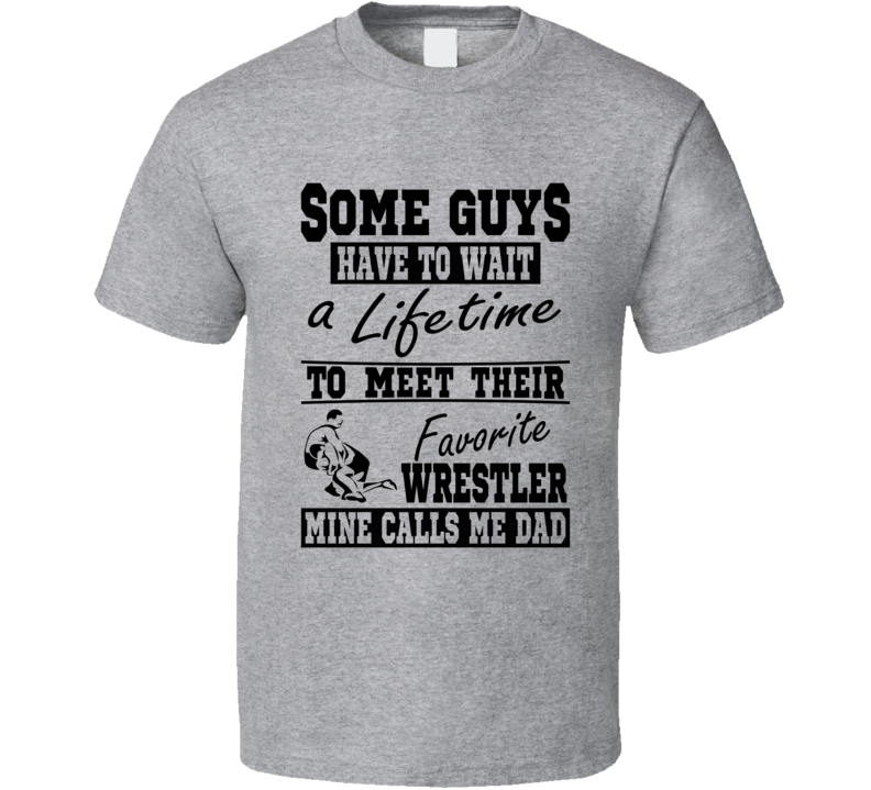 Some Guys Favorite Wrestler Dad T Shirt Some Guys Favorite Wrestler Dad T Shirt