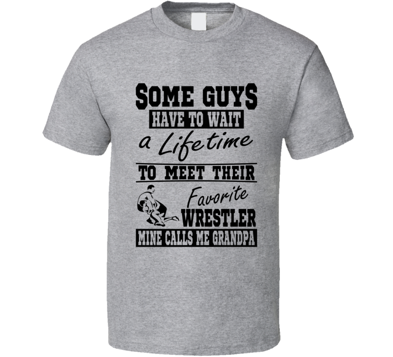 Some Guys Favorite Wrestler Grandpa T Shirt Some Guys Favorite Wrestler Grandpa T Shirt