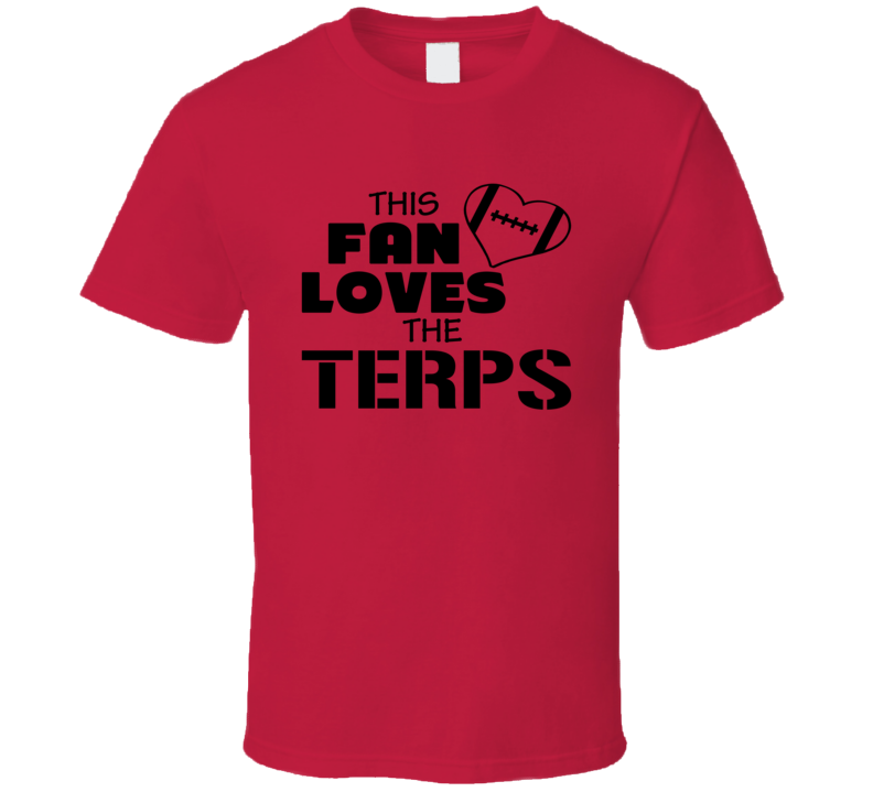 This Fan Loves The Terps Football T Shirt This Fan Loves The Terps Football T Shirt