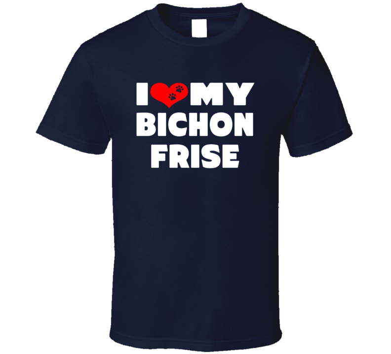 I Love My Bichon Frise Dog Paws Heart T Shirt I Love My Bichon Frise Dog Paws Heart T Shirt