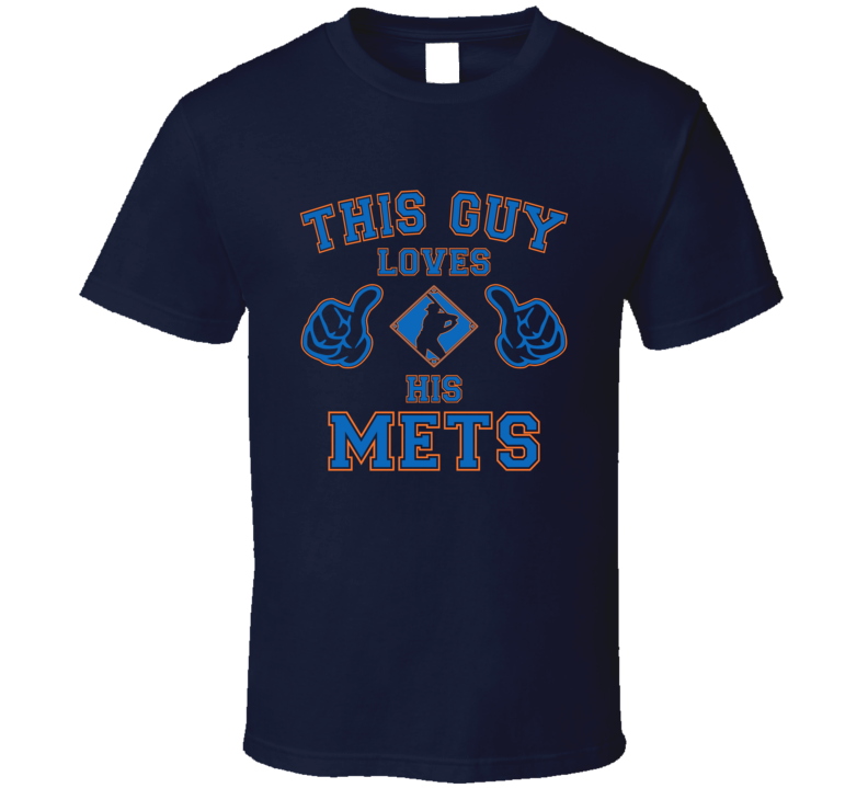 This Guy Loves His Mets Baseball T Shirt This Guy Loves His Mets Baseball T Shirt