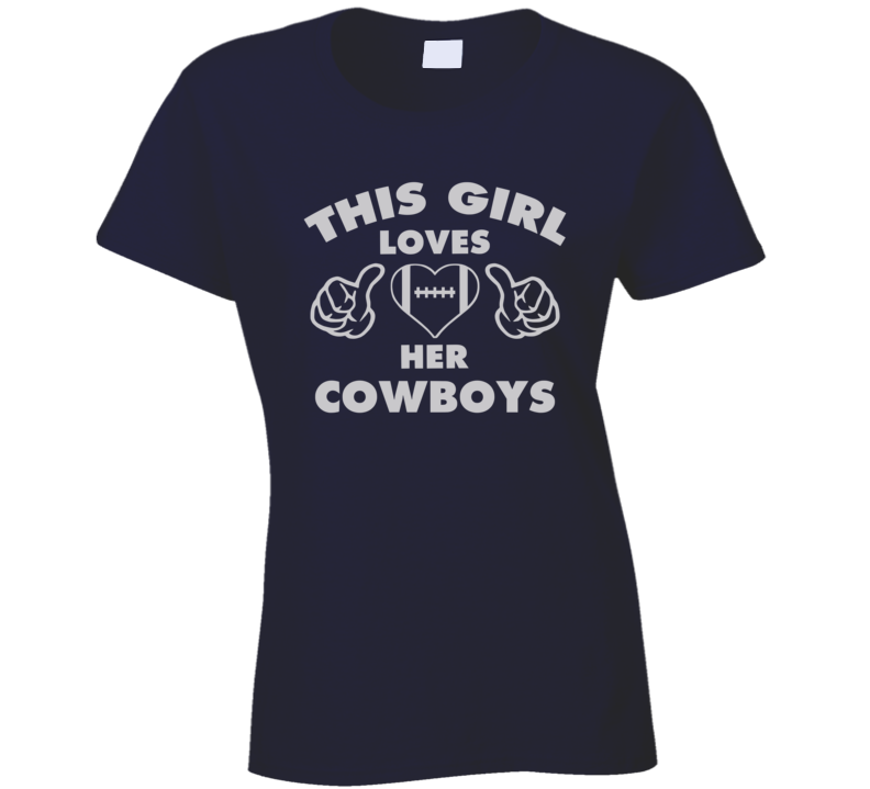 This Girl Loves Her Cowboys Football Heart T Shirt This Girl Loves Her Cowboys Football Heart T Shirt
