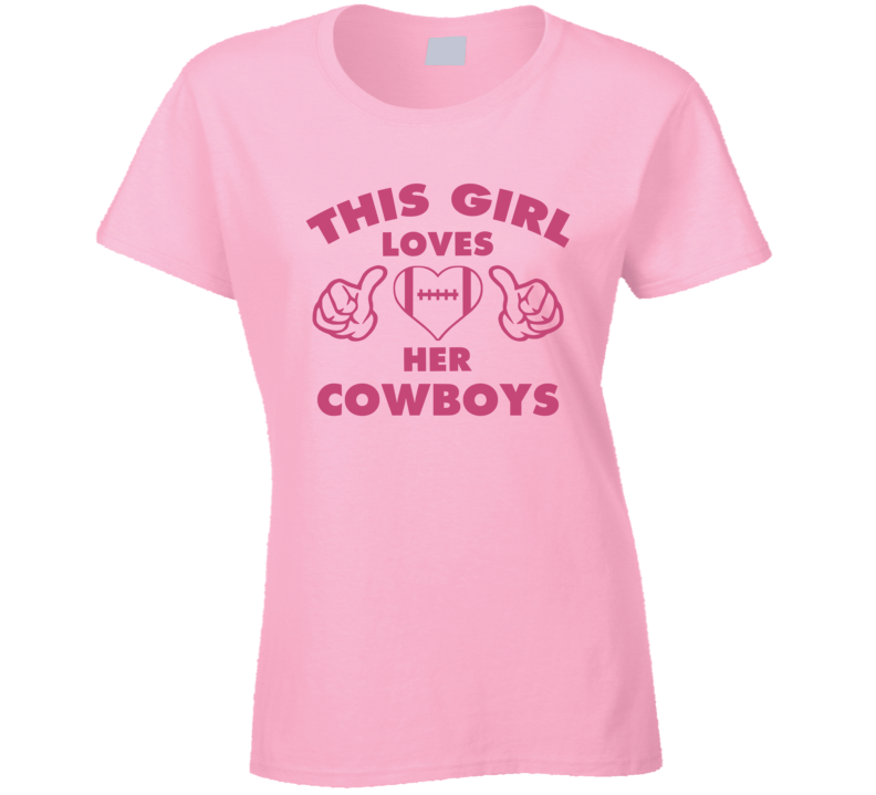 This Girl Loves Her Cowboys Football Heart T Shirt This Girl Loves Her Cowboys Football Heart T Shirt