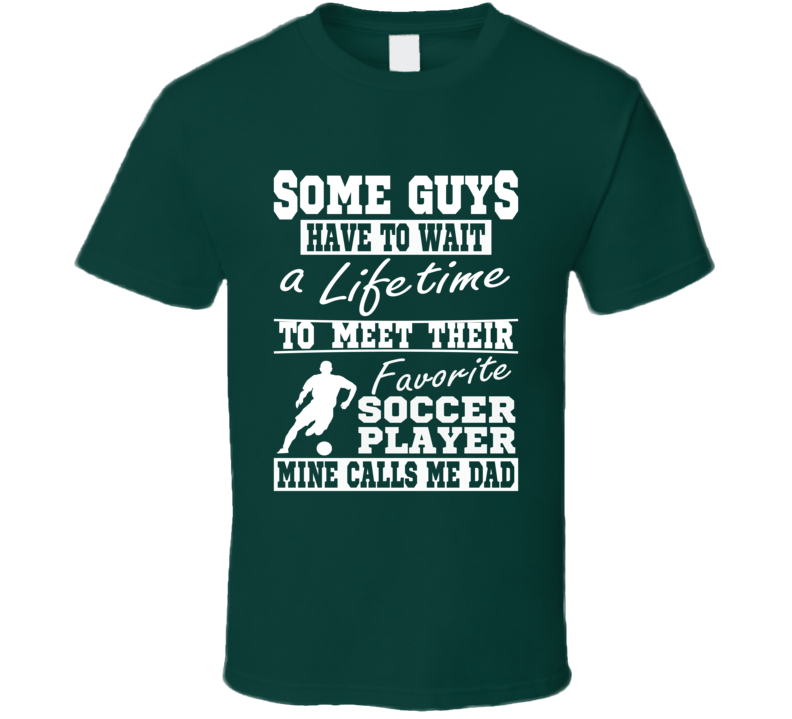 My Favorite Player Calls Me Dad Soccer Dad T-shirt My Favorite Player Calls Me Dad Soccer Dad T-shirt