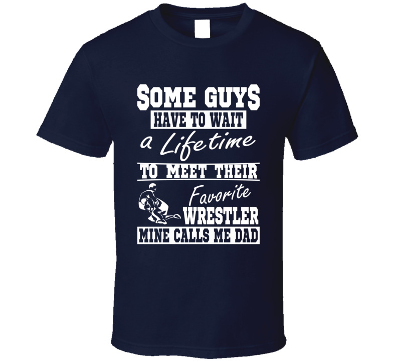 Wrestling Dad My Favorite Wrestler Calls Me Dad T Shirt Wrestling Dad My Favorite Wrestler Calls Me Dad T Shirt