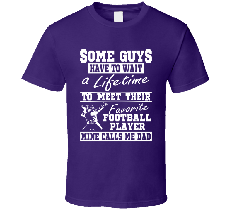 Football Dad My Favorite Player Calls Me Dad Tee Shirt Football Dad My Favorite Player Calls Me Dad Tee Shirt