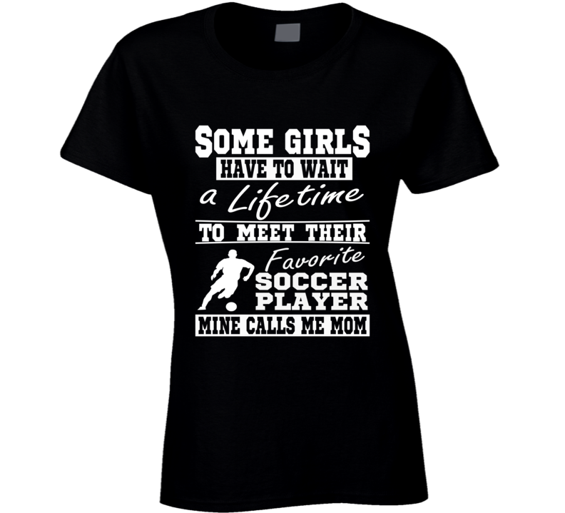 My Favorite Player Calls Me Mom Soccer Mom Tee Shirt My Favorite Player Calls Me Mom Soccer Mom Tee Shirt