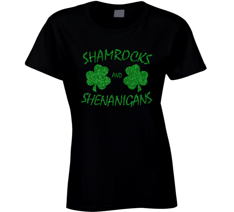 Shamrocks And Shenanigans Glitter Bling St. Patrick's Day T Shirt Shamrocks And Shenanigans Glitter Bling St. Patrick's Day T Shirt