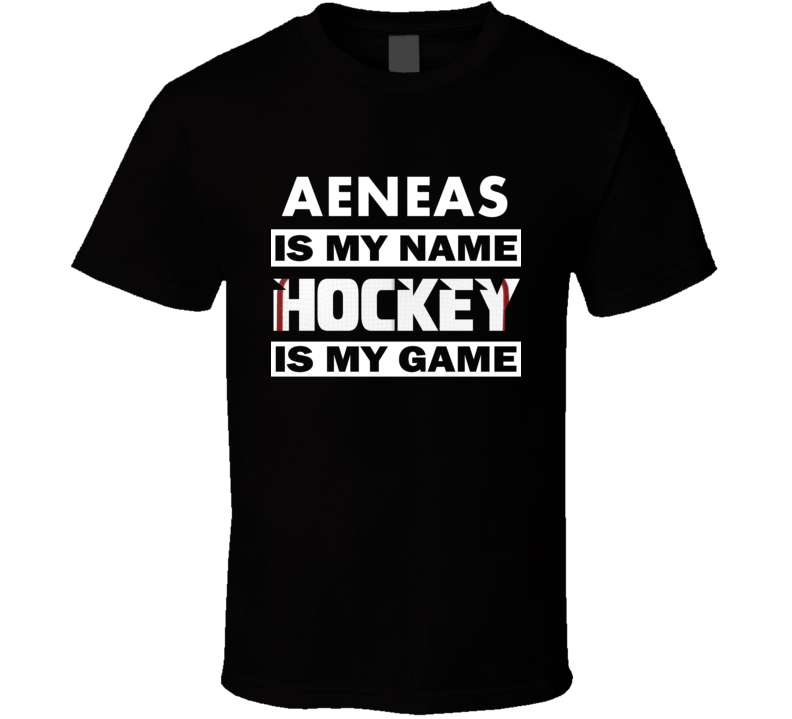Aeneas Is My Name Hockey My Game Cool Sports T Shirt Aeneas Is My Name Hockey My Game Cool Sports T Shirt