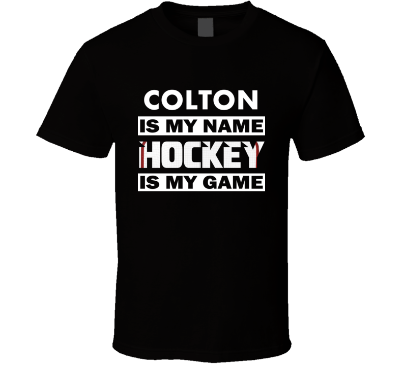 Colton Is My Name Hockey My Game Cool Sports T Shirt