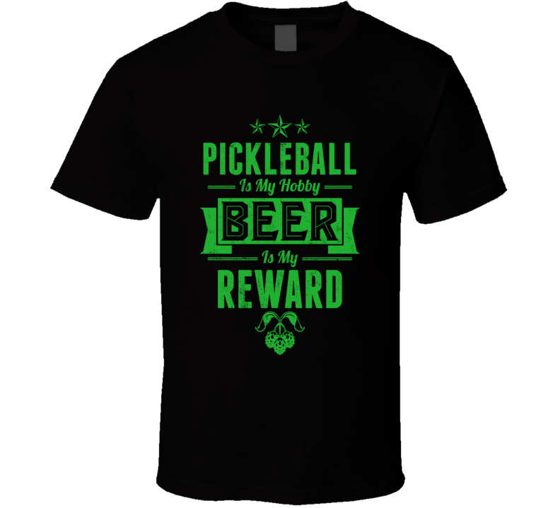 Pickleball My Hobby Beer Reward Funny Sports Drinking T Shirt Pickleball My Hobby Beer Reward Funny Sports Drinking T Shirt