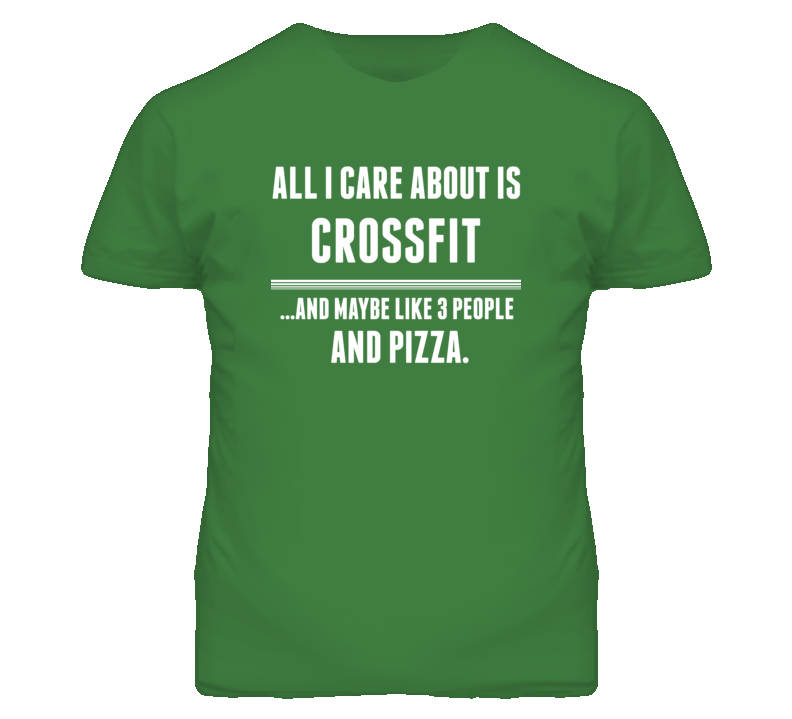All I Care About Is Crossfit Sports T Shirt All I Care About Is Crossfit Sports T Shirt