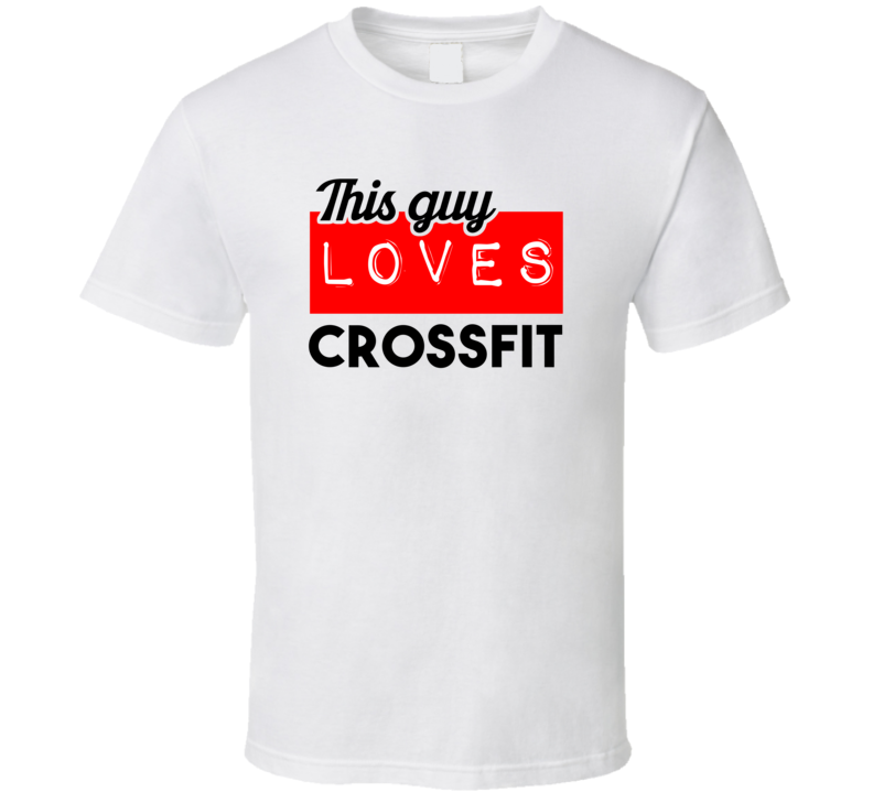 This Guy Loves Crossfit Hobby T Shirt This Guy Loves Crossfit Hobby T Shirt
