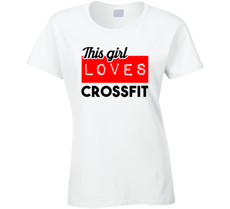 This Girl Loves Crossfit Hobby T Shirt This Girl Loves Crossfit Hobby T Shirt