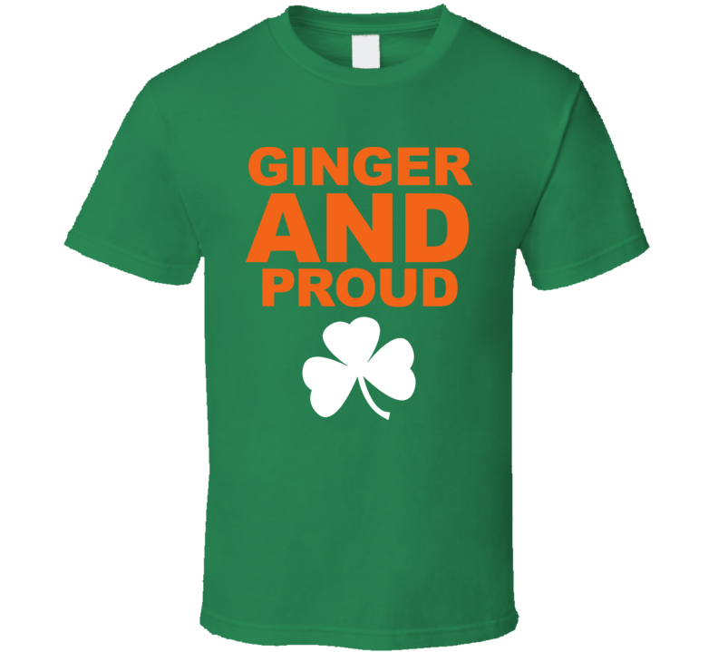 Ginger And Proud Pride Irish Ireland St Patricks Day T Shirt