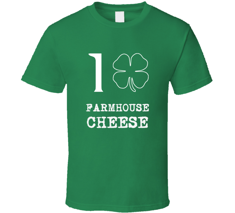 I Love Farmhouse Cheese Irish Food St Patrick S Day T Shirt I Love Farmhouse Cheese Irish Food St Patrick S Day T Shirt