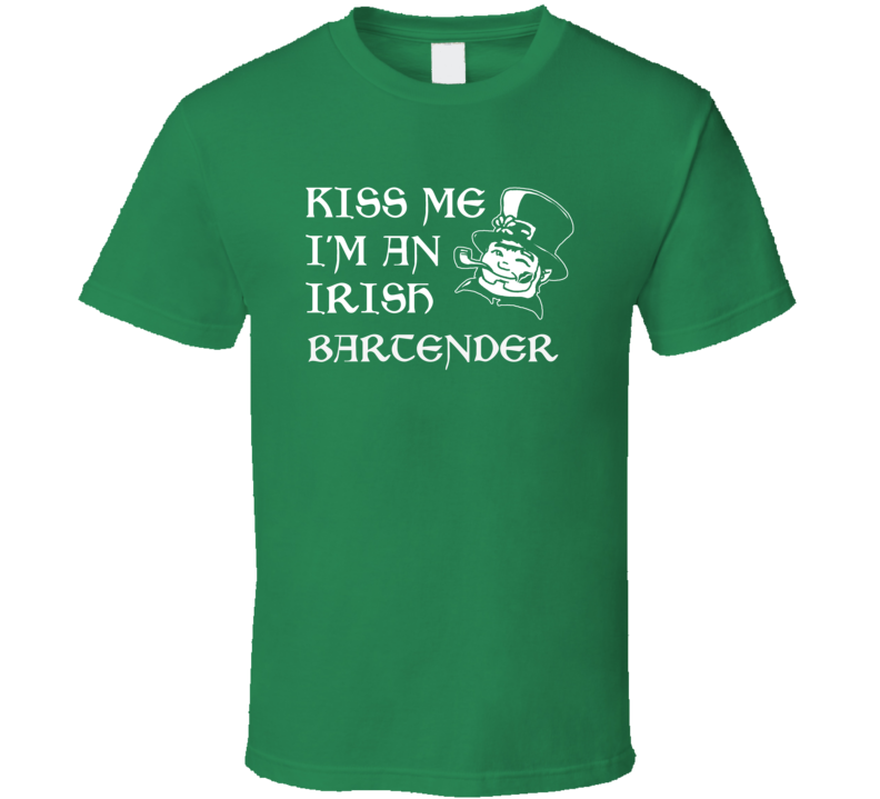 Kiss Me I M An Irish Bartender St Patricks Day T Shirt Kiss Me I M An Irish Bartender St Patricks Day T Shirt