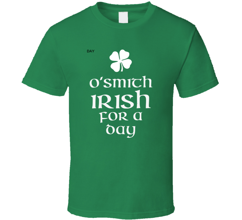 Smith O Smith Irish For A Day St Patrick Day T Shirt