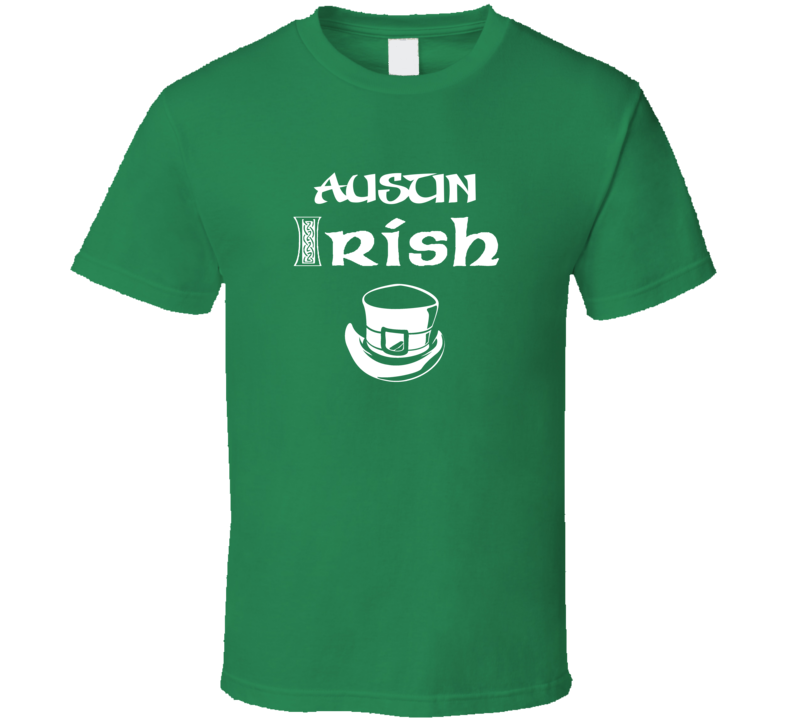 Austin Irish St Patricks Day St Patrick Day Ireland Heritage T shirt