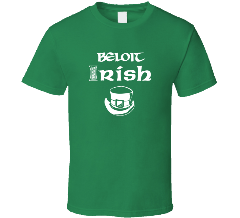 Beloit Irish St Patricks Day St Patrick Day Ireland Heritage T shirt Beloit Irish St Patricks Day St Patrick Day Ireland Heritage T shirt