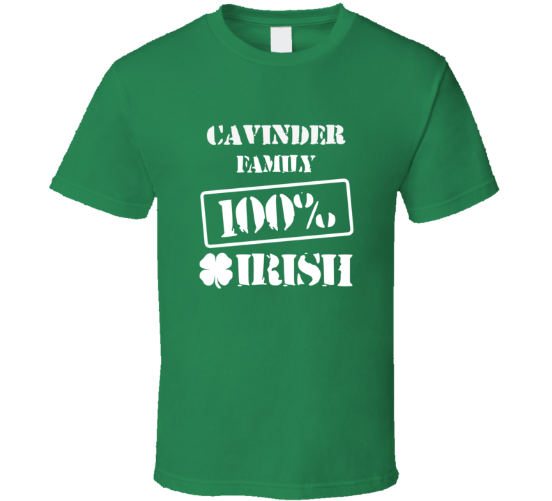Cavinder 100 Percent Irish Ireland Clover St Patricks Day Ireland T Sh