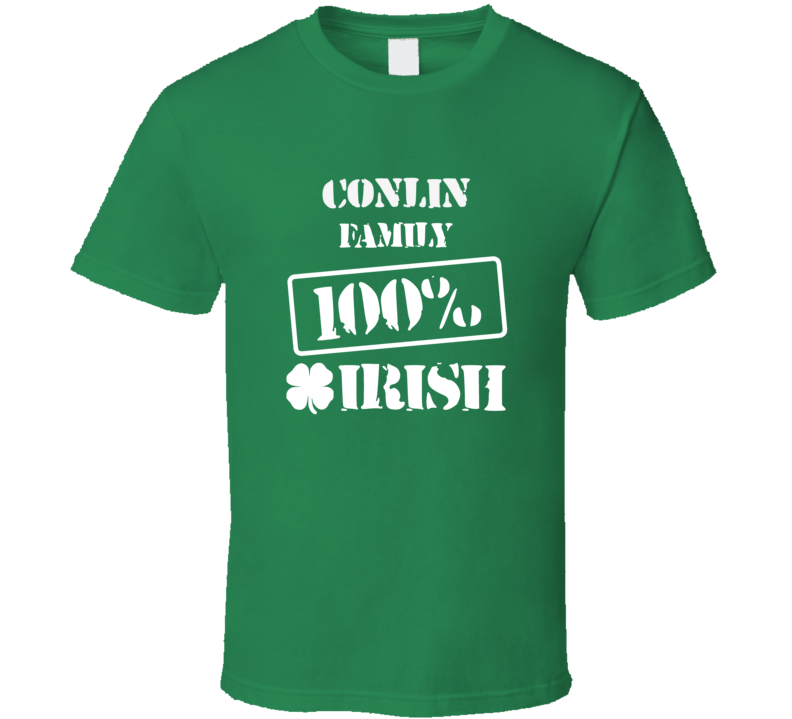 Conlin 100 Percent Irish Ireland Clover St Patricks Day Ireland T Shirt