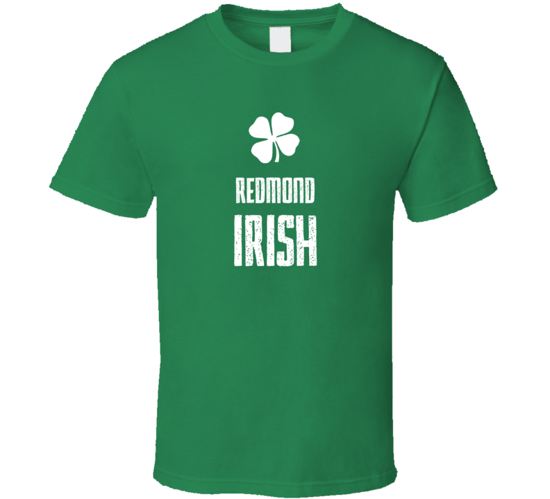 Redmond Irish St Patricks Day St Patrick Day funny T shirt Redmond Irish St Patricks Day St Patrick Day funny T shirt