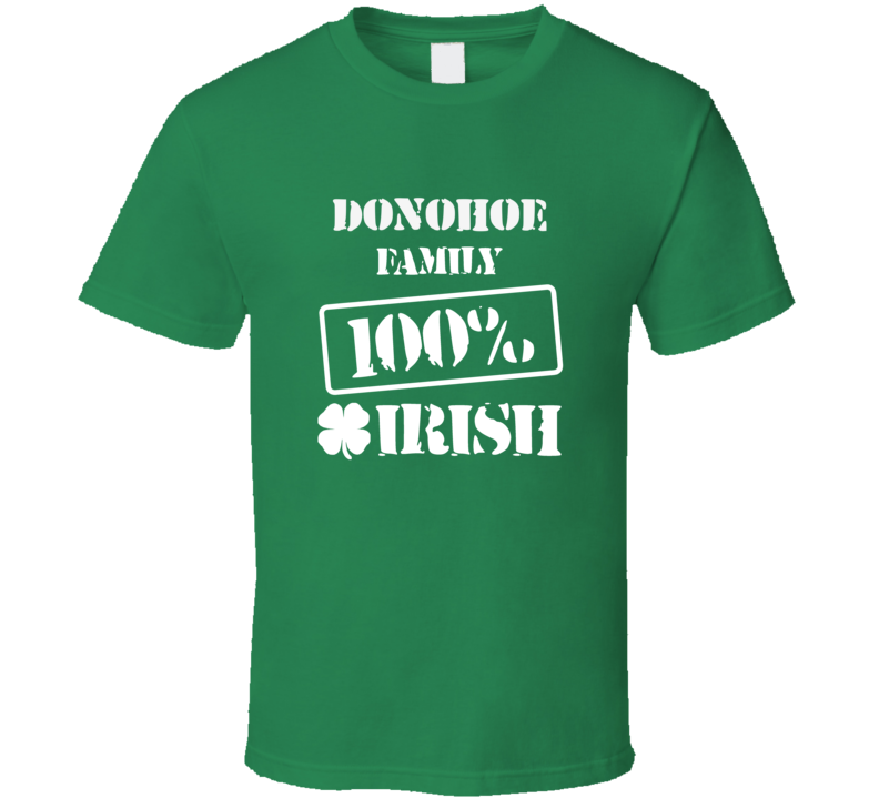 Donohoe 100 Percent Irish Ireland Clover St Patricks Day Ireland T Shi Donohoe 100 Percent Irish Ireland Clover St Patricks Day Ireland T Shi
