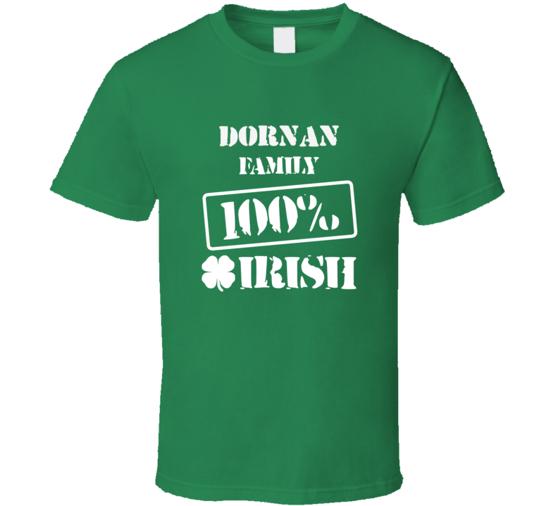 Dornan 100 Percent Irish Ireland Clover St Patricks Day Ireland T Shir Dornan 100 Percent Irish Ireland Clover St Patricks Day Ireland T Shir