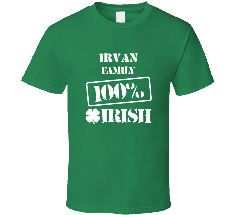 Irvan 100 Percent Irish Ireland Clover St Patricks Day Ireland T Shirt