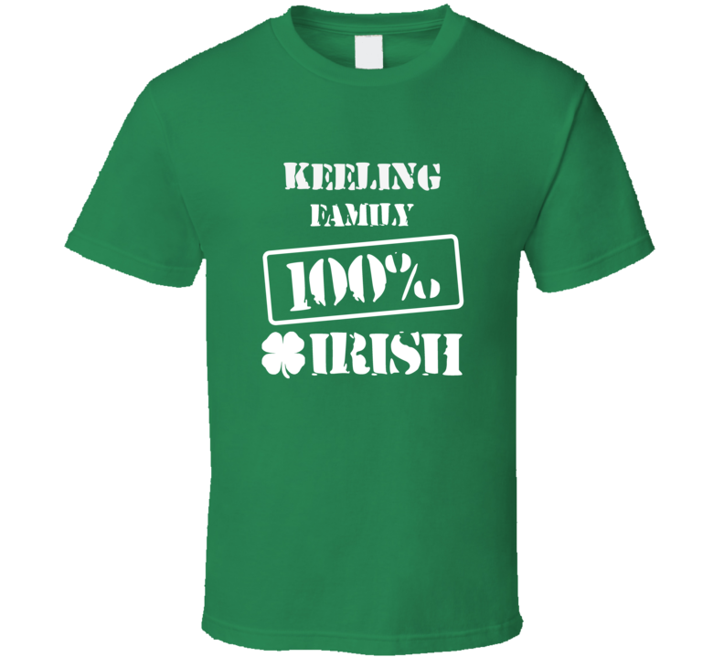 Keeling 100 Percent Irish Ireland Clover St Patricks Day Ireland T Shirt