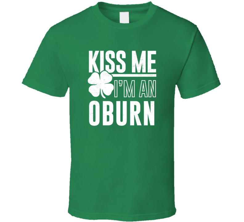 Oburn Kiss Me Im Irish Parody Custom Last Name St Patricks Day T Shirt