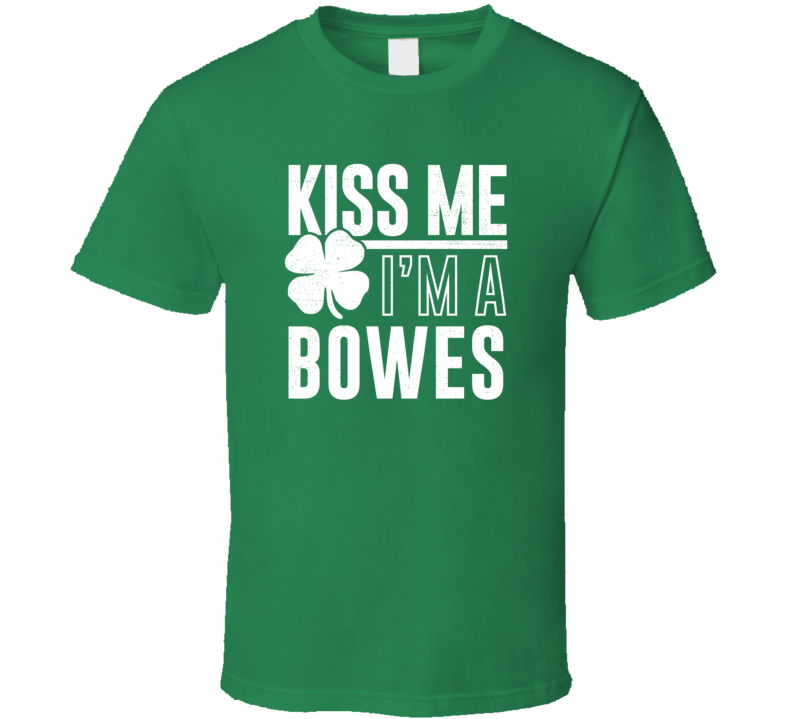 Bowes Kiss Me Im Irish Parody Custom Last Name St Patricks Day T Shirt Bowes Kiss Me Im Irish Parody Custom Last Name St Patricks Day T Shirt